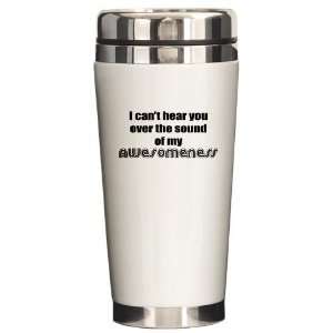 My Awesomeness Funny Ceramic Travel Mug by   