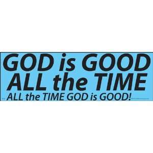  God is Good All the Time, All the time God is Good Bumper 