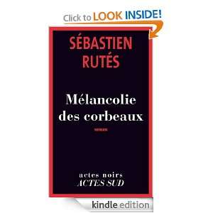 Mélancolie des corbeaux (Actes noirs) (French Edition) Sébastien 