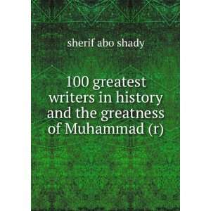  100 greatest writers in history and the greatness of Muhammad (r 