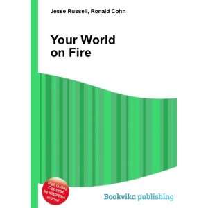  Your World on Fire Ronald Cohn Jesse Russell Books