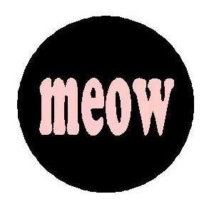  MEOW 1.25 Magnet ~ Kitty Cat 