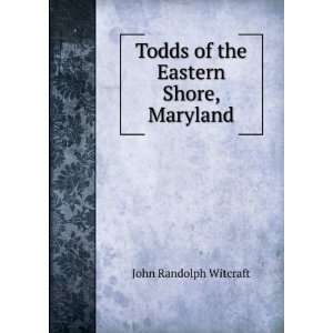  Todds of the Eastern Shore, Maryland: John Randolph 