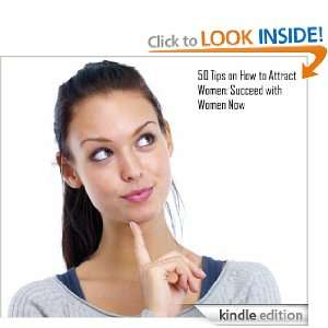 50 Tips on How to Attract Women Succeed with Women Now Paul Barron 