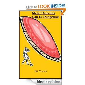Metal Detecting Can Be Dangerous J.G. Vernen  Kindle 