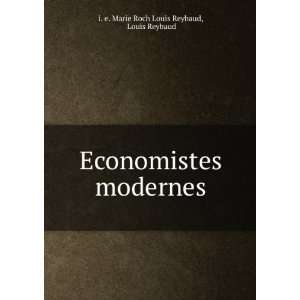  Economistes modernes: Louis Reybaud i. e. Marie Roch Louis 