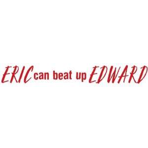  Eric Can Beat Up Edward   True Blood   Funny Decal 