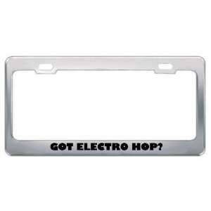 Got Electro Hop? Music Musical Instrument Metal License Plate Frame 