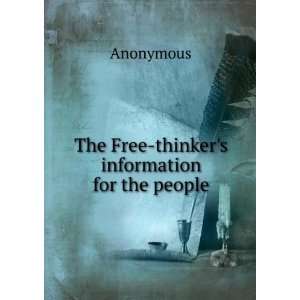 The Free thinkers information for the people Anonymous 