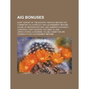 AIG bonuses audit report of the SIGTARP hearing before the Committee 