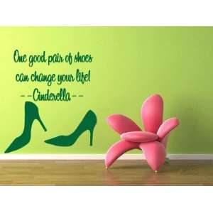 One Good Pair of Shoes Can Change Your Life. Cinderella Large Vinyl 