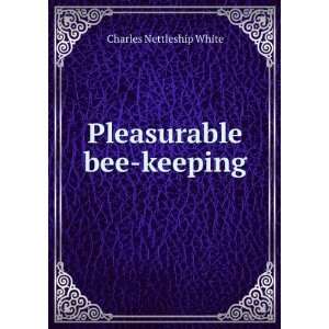  Pleasurable bee keeping Charles Nettleship White Books