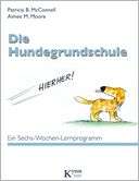 Die Hundegrundschule Ein Sechs Wochen Lernprogramm