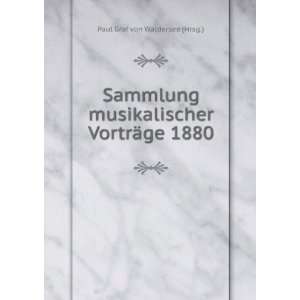   musikalischer VortrÃ¤ge 1880 Paul Graf von Waldersee (Hrsg.) Books