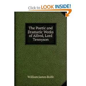   Dramatic Works of Alfred, Lord Tennyson: William James Rolfe: Books