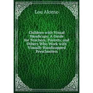   Who Work with Visually Handicapped Preschoolers Lou Alonso Books
