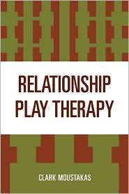 Relationship Play Therapy, (0765700298), Clark Moustakas, Textbooks 