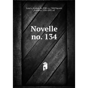  Novelle. no. 134 Andrea, ca. 1280 ca. 1360,Papanti 
