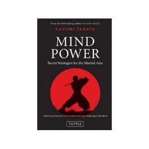 Mind Power: Secret Strategies for the Martial Arts Book by Kazumi 