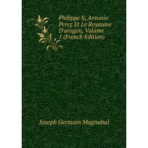   aragon, Volume 1 (French Edition) Joseph Germain Magnabal Books
