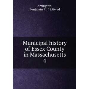   County in Massachusetts. 4: Benjamin F., 1856  ed Arrington: Books