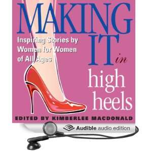 Making It in High Heels Inspiring Stories by Women for Women of All 