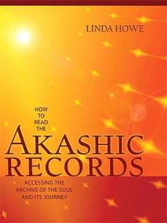 How to Read the Akashic Records Accessing the Archive of the Soul and 