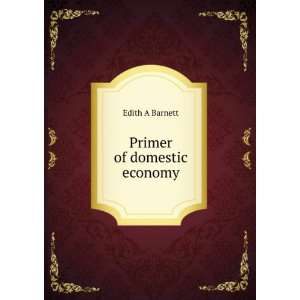  Primer of domestic economy: Edith A Barnett: Books