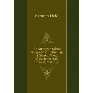   View of Mathematical, Physical, and Civil .: Barnum Field: Books