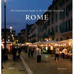  The Food Lovers Guide to the Gourmet Secrets of Rome 