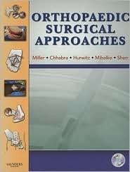 Orthopaedic Surgical Approaches with DVD, (1416034463), Mark D. Miller 
