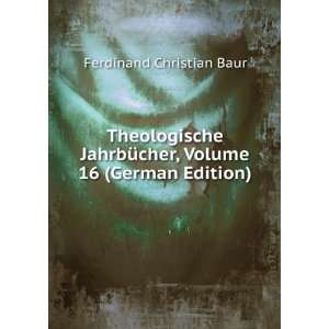   , Volume 16 (German Edition) Ferdinand Christian Baur Books