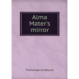 Alma Maters mirror Thomas Spencer Baynes  Books