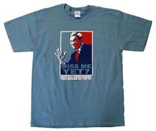 George Bush T Shirt Miss Me Yet Hopey Changey New  
