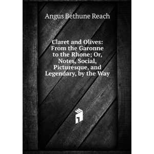   , Picturesque, and Legendary, by the Way Angus Bethune Reach Books
