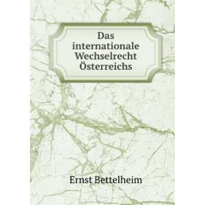  Das internationale Wechselrecht Ã sterreichs Ernst Bettelheim Books