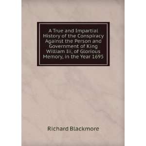   Iii, of Glorious Memory, in the Year 1695 Richard Blackmore Books