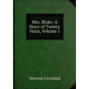 Mrs. Blake: A Story of Twenty Years, Volume 1: Newton Crosland:  