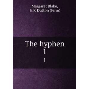 The hyphen Margaret E.P. Dutton Firm Blake  Books