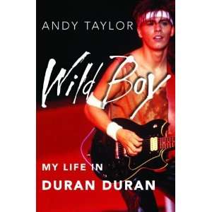  Wild Boy My Life in Duran Duran Author   Author  Books