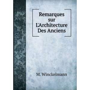    Remarques sur LArchitecture Des Anciens M. Winckelmann Books