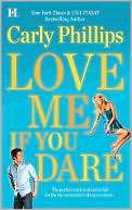 Love Me If You Dare Carly Phillips