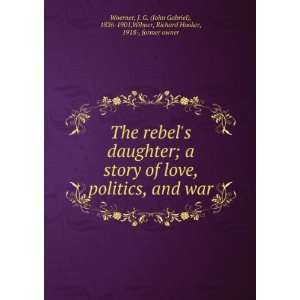   daughter : a story of love, politics and war,: J. G. Woerner: Books