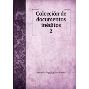  ColecciÃ³n de documentos inÃ©ditos. 2 Barcelona Spain 