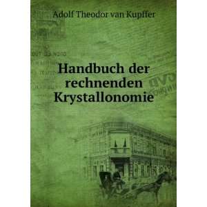   der rechnenden Krystallonomie Adolf Theodor van Kupffer Books