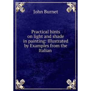    Illustrated by Examples from the Italian . John Burnet Books
