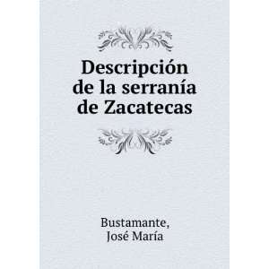   de la serranÃ­a de Zacatecas JosÃ© MarÃ­a Bustamante Books