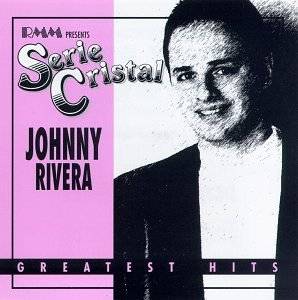 Johnny Rivera   Greatest Hits