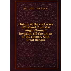   Norman invasion, till the union of the country with Great Britain W C
