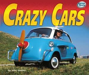   Crazy Cars by Matt Doeden, Lerner Publishing Group 